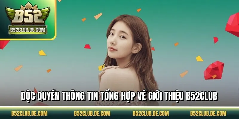 Độc quyền thông tin tổng hợp về giới thiệu B52CLUB